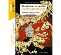 Mes histoires incroyables sur les dinosaures Ronan Allain (Auteur), Olivia Sautreuil (Illustration), Baptiste Massa (Auteur)