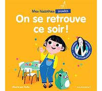 Mes histoires signées - On se retrouve ce soir: Apprends 20 signes avec @Littlebunbao