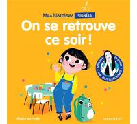 Mes histoires signées - On se retrouve ce soir Apprends 20 signes avec @Littlebunbao - Youliedessine - Marabout - broché - Album jeunesse