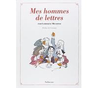 Mes Hommes De Lettres - Petit Précis De Littérature Française