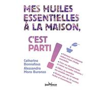 Mes Huiles Essentielles À La Maison, C'est Parti !