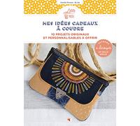 Mes idées cadeaux à coudre - 10 projets originaux et personnalisables à offrir