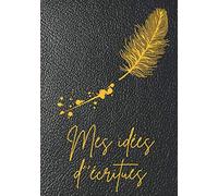 Mes idées d'écritures: carnet d'écritures spontanée pour auteur/autrice en tout genre littéraire.