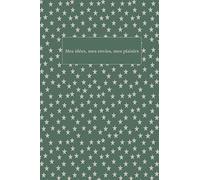 Mes idées, mes envies, mes plaisirs: Cahier d'écriture à motifs