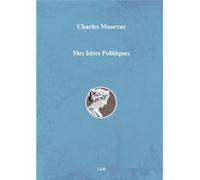 Mes Idées Politiques charles maurras (Auteur)