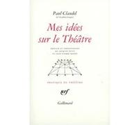Mes idées sur le Théâtre Paul Claudel (Auteur), Jacques Petit (Préface), Jean-Pierre Kempf (Préface)