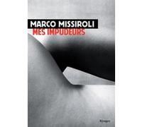 Mes impudeurs Marco Missiroli (Auteur), Sophie Royère (Traduction)