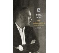 Mes indépendances Chroniques 2010-2016 - Kamel Daoud - Actes sud - Poche - Etude