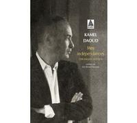 Mes indépendances Kamel Daoud (Auteur), Sid Ahmed Semiane (Préface)