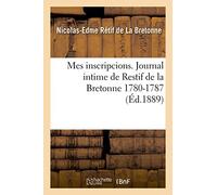 Mes inscripcions. Journal intime de Restif de la Bretonne 1780-1787