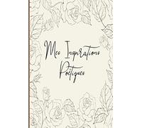 Mes Inspirations Poétiques: Journal ou Cahier de Création de Poème et Poésie - Page sur Mesure pour écrire vos plus beaux poèmes - Cadeau Idéal pour Poète