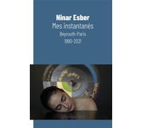 Mes Instantanés Beyrouth-Paris 1990-2021 - Ninar Esber - Canoe Editions Du - broché - Poésie