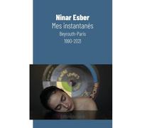 Mes Instantanés Beyrouth-Paris 1990-2021 - Ninar Esber - Canoe Editions Du - broché - Poésie