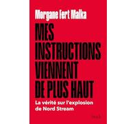 Mes instructions viennent de plus haut La vérité sur l'explosion de Nord Stream - Morgane Fert Malka - Stock - broché - Essai