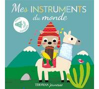 Mes instruments du monde Livre sonore bébé à toucher dès 6 mois avec grandes piles AAA alcalines incluses - Elena Brusi - Thomas Editions - cartonné - Comptine, chant