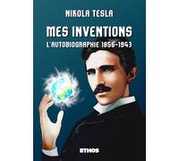 Mes inventions L'autobiographie 1856-1943 - Nikola Tesla - Ethos Eds - broché - Biographie