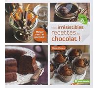 Mes irrésistibles recettes au chocolat: manger sain ... et gourmand !
