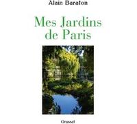 Mes jardins de Paris Alain Baraton (Auteur)