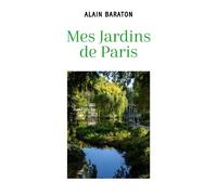 Mes jardins de paris - Alain Baraton - Mon Poche - Poche - Essai