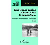 Mes jeunes années courent dans la campagne... Une enfance et une adolescence champenoise - Adam Norbert - L'harmattan - broché - Roman