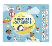 Mes jolies berceuses et chansons Lucile Ahrweiller (Illustration), Rosalinde Bonnet (Illustration), Charlie Pop (Illustration), Solenne et Thomas (Illustration), Lucille Michieli (Illustration), Sophi