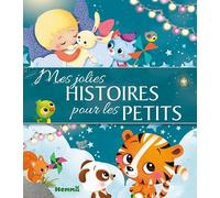 Mes jolies histoires pour les petits - Recueil d'histoires pour les petits - Dès 3 ans