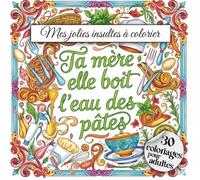 Mes jolies insultes à colorier: Livre de coloriage d'injures et autres jurons pour adultes
