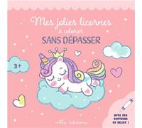 Mes jolies licornes à colorier sans dépasser Un bloc de coloriages avec des contours épais, pailletés et en relief - dès 3 ans - Collectif - Mila Boutan Eds - broché - Document jeunesse