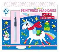 Mes jolies peintures magiques - le noel des licornes - Atelier Cloro - 1 2 3 Soleil - cartonné - Document jeunesse