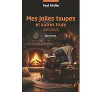 Mes jolies taupes: et autres trucs (1990-2025)