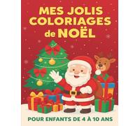 Mes jolis coloriages de Noël pour enfants de 4 à 10 ans: Superbe cahier de coloriages pour les enfants - Idéal vacances et voyages