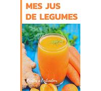 Mes Jus de Légumes - recettes à l'extracteur: Carnet de recettes à compléter de vos 100 jus de légumes et fruits préférés | livre de 60 pages | format 15.24 x 22.86 cm