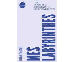 Mes labyrinthes - Une expérience sensible de la neurodiverge - Florian Forestier - Du Faubourg Editions - Poche - Essai