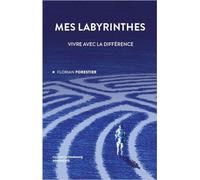 Mes labyrinthes: Vivre avec la différence