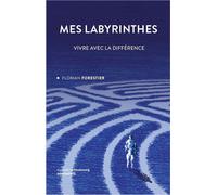 Mes labyrinthes - Vivre avec la différence - Florian Forestier - Du Faubourg Editions - broché - Essai