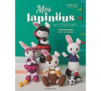 Mes lapinous au crochet: 18 personnages & leurs accessoires
