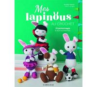 Mes lapinous au crochet 18 personnages & leurs accessoires - Aurélie Garcin - De Saxe Eds - broché - Guide