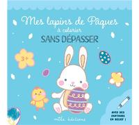 Mes lapins de Pâques à colorier sans dépasser Un bloc de coloriages avec des contours épais, pailletés et en relief - dès 3 ans - Collectif - Mila Boutan Eds - broché - Document jeunesse