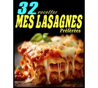 Mes lasagnes Préférées: 32 Recettes
