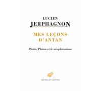 Mes leçons d'antan: Platon, Plotin et le néoplatonisme