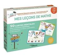 Mes leçons de maths CM1, CM2, 6e: 50 cartes mentales pour comprendre facilement la numération, le calcul, la géométrie et les mesures !