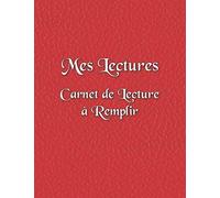 Mes Lectures Carnet de Lecture à Remplir: Cadeau Universel - Pour les Amoureux des Livres - Journal de Lecture à Compléter Grand Format - 122 Pages - Rouge