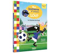 Mes lectures de 1re primaire avec loup - mes lectures de 1re primaire avec loup - le tournoi de foot