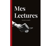 Mes Lectures: Journal à compléter pour garder trace de vos lectures -100 Pages pour 97 fiches à remplir - Idée de cadeau pour tout passionné de ... des lectures - Zones à remplir non lignées
