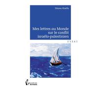 Mes lettres au Monde sur le conflit israélo-palestinien - Sholmo Khalifa - Publibook - broché - Essai