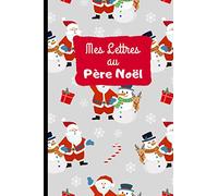 Mes lettres au Père Noël: Pour que les enfants puissent rédiger leur lettre à Papa Noël. Carnet souvenir.