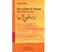 Mes lettres d'amour Mis cartas de Amor Poésie trilingue français-espagnol-arabe - Poésie trilingue français-espagnol-arabe - Osama Khalil - L'harmattan - broché - Poésie