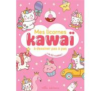 Mes licornes kawaï à dessiner pas à pas Avec plus de 50 modèles ! - Collectif - Mila Boutan Eds - broché - Document jeunesse