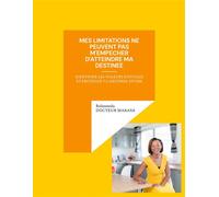 Mes limitations ne peuvent pas m'empecher d'atteindre ma destinee Identifier les voleurs d'etoiles et proteger ta destinee divine - Rolanneda Docteur Makasa - Books On Demand - broché - Essai