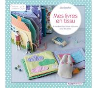 Mes livres en tissu: 6 modèles tout doux à coudre pour les petits